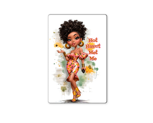 Hot Hasn't Met Me Magnet